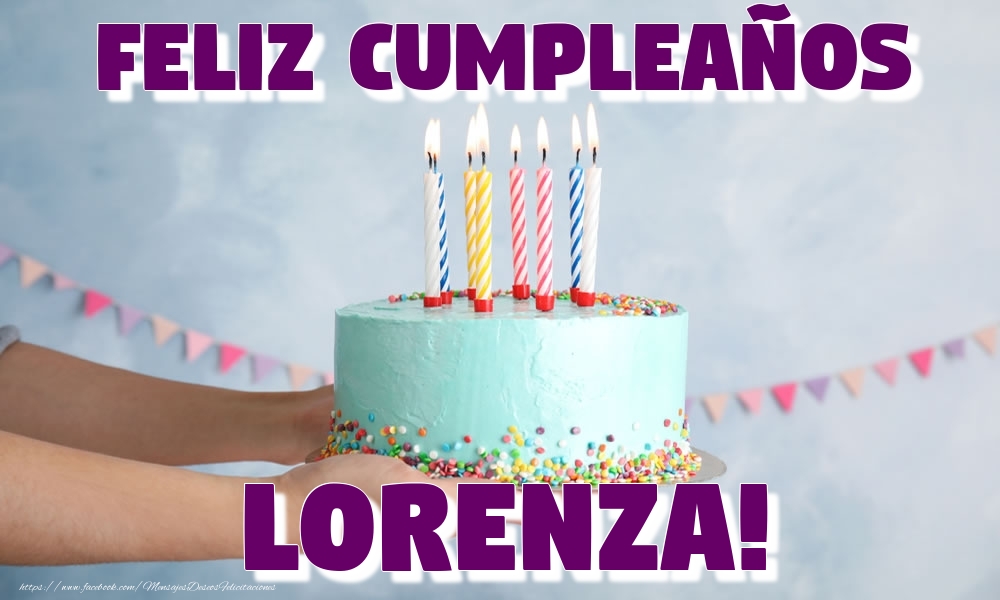 Felicitaciones de cumpleaños - Feliz Cumpleaños Lorenza!