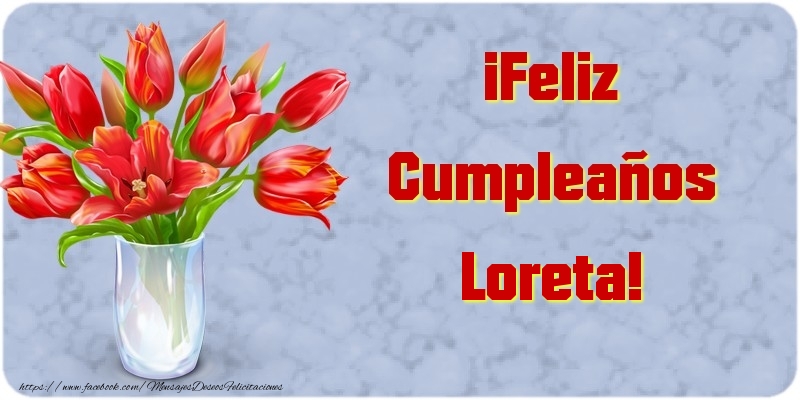Felicitaciones de cumpleaños - ¡Feliz Cumpleaños Loreta