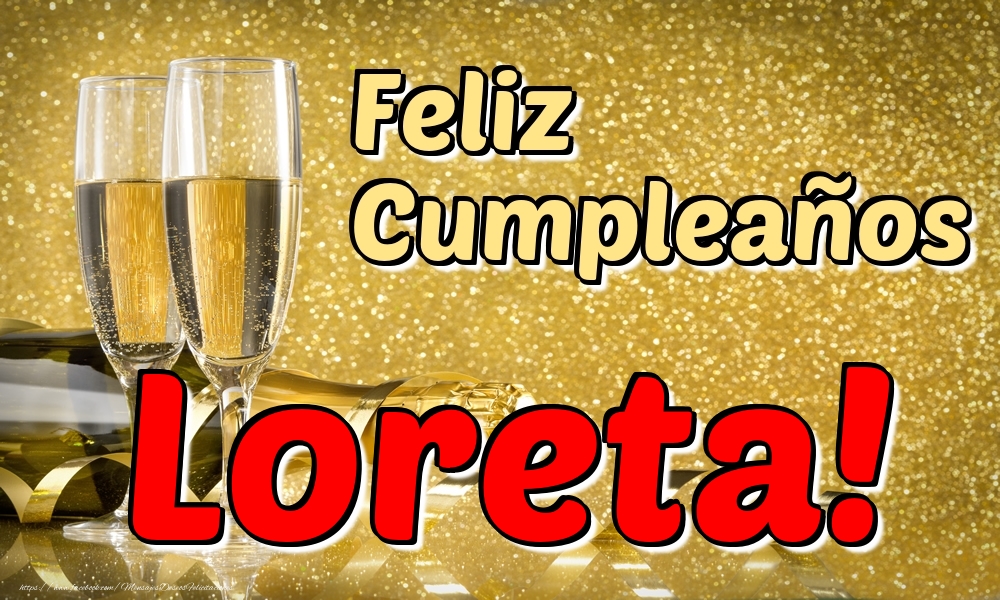 Felicitaciones de cumpleaños - Champán | Feliz Cumpleaños Loreta!