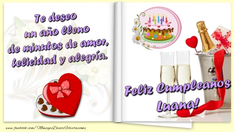 Felicitaciones de cumpleaños - Te deseo un año lleno de minutos de amor, felicidad y alegría. Feliz Cumpleaños Luana
