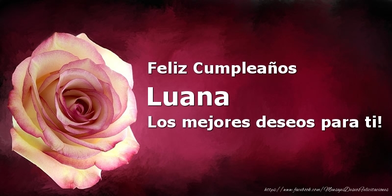 Felicitaciones de cumpleaños - Feliz Cumpleaños Luana Los mejores deseos para ti!