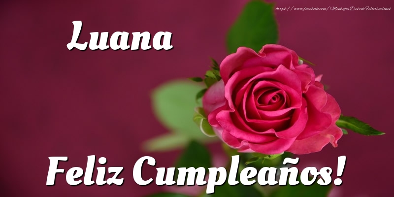 Felicitaciones de cumpleaños - Luana Feliz Cumpleaños!