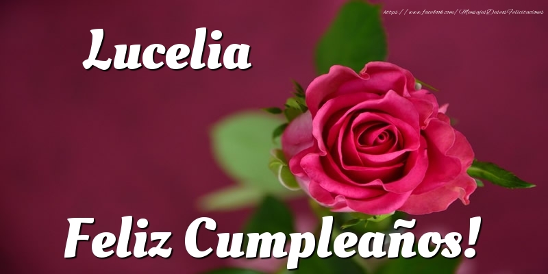Felicitaciones de cumpleaños - Lucelia Feliz Cumpleaños!