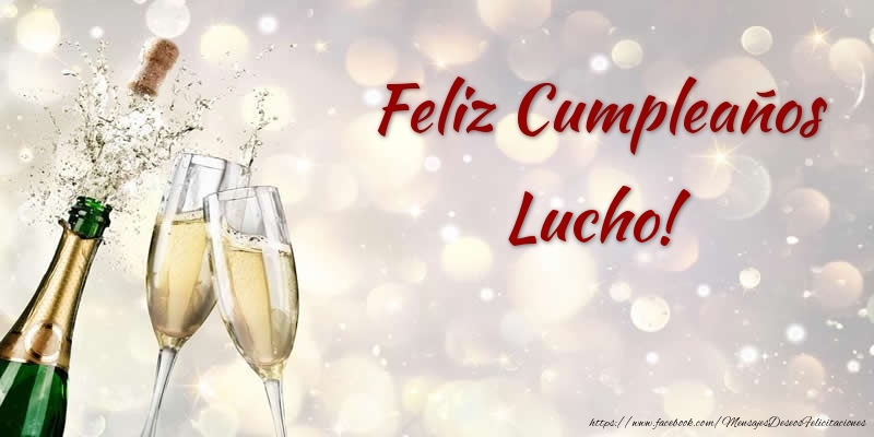 Felicitaciones de cumpleaños - Champán | Feliz Cumpleaños Lucho!