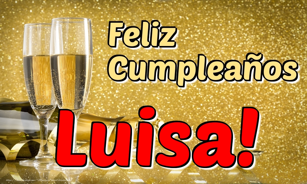 Felicitaciones de cumpleaños - Champán | Feliz Cumpleaños Luisa!