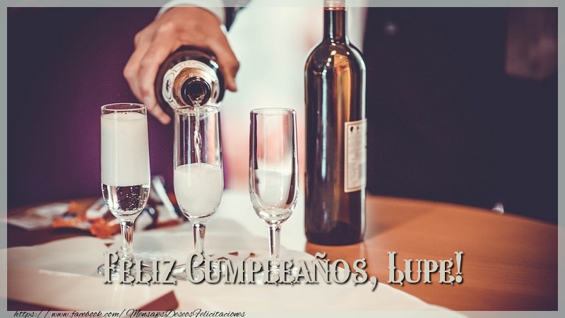 Felicitaciones de cumpleaños - Champán | Feliz Cumpleaños, Lupe!