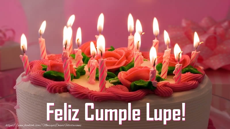 Felicitaciones de cumpleaños - Tartas | Feliz Cumple Lupe!
