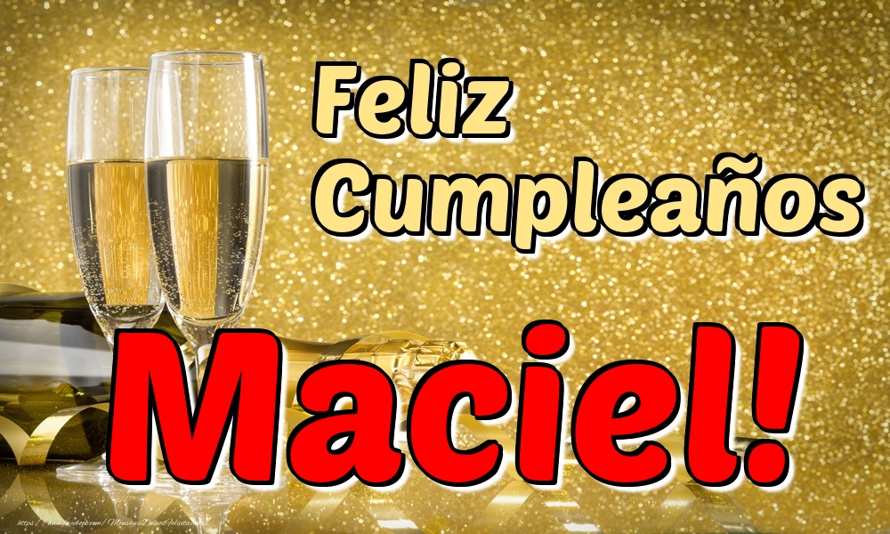Felicitaciones de cumpleaños - Champán | Feliz Cumpleaños Maciel!
