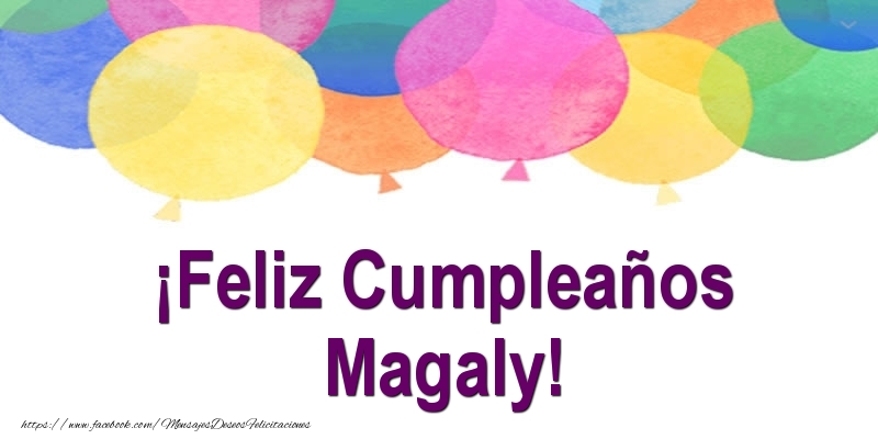 Felicitaciones de cumpleaños - ¡Feliz Cumpleaños Magaly!