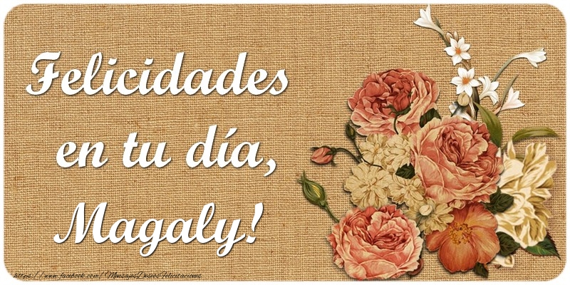  Felicitaciones de cumpleaños - Flores | Felicidades en tu día, Magaly!