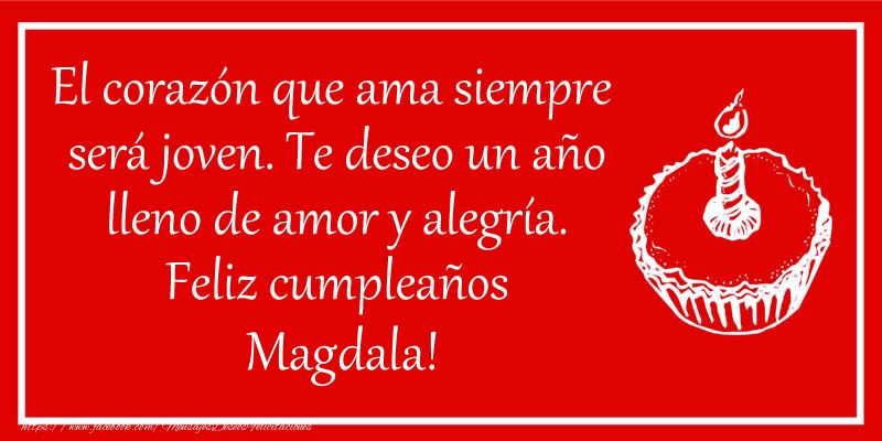 Felicitaciones de cumpleaños - Tartas | El corazón que ama siempre  será joven. Te deseo un año lleno de amor y alegría. Feliz cumpleaños Magdala!