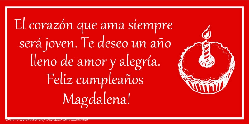Felicitaciones de cumpleaños - Tartas | El corazón que ama siempre  será joven. Te deseo un año lleno de amor y alegría. Feliz cumpleaños Magdalena!