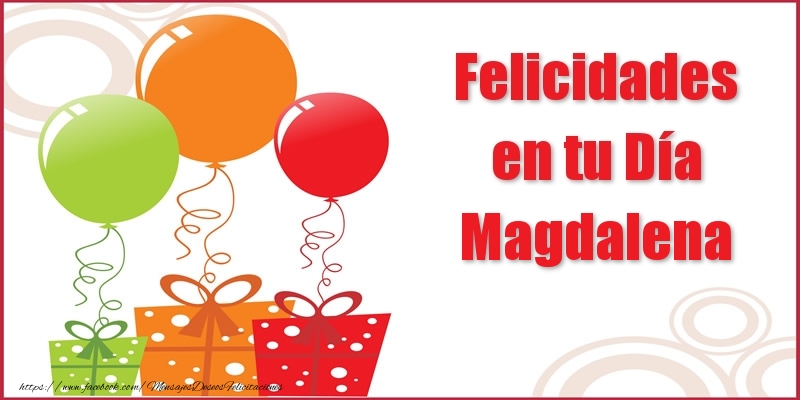 Felicitaciones de cumpleaños - Felicidades en tu Día Magdalena