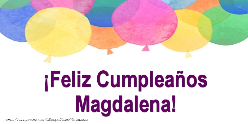 Felicitaciones de cumpleaños - ¡Feliz Cumpleaños Magdalena!