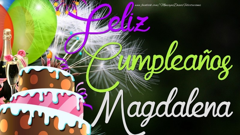 Felicitaciones de cumpleaños - Champán & Globos & Tartas | Feliz Cumpleaños, Magdalena