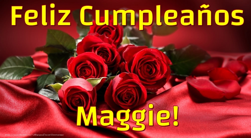 Felicitaciones de cumpleaños - Rosas | Feliz Cumpleaños Maggie!