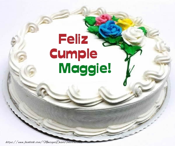 Felicitaciones de cumpleaños - Feliz Cumple Maggie!