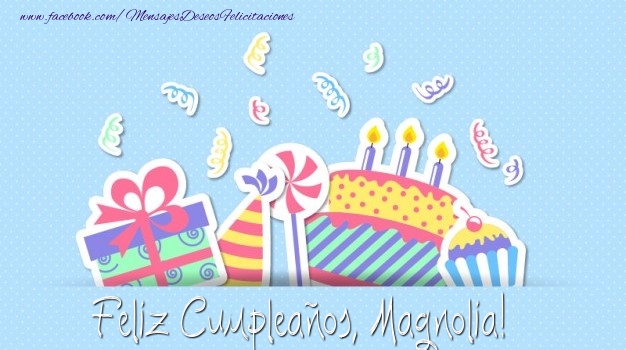 Felicitaciones de cumpleaños - Regalo & Tartas | Feliz Cumpleaños, Magnolia!