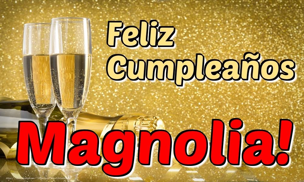Felicitaciones de cumpleaños - Champán | Feliz Cumpleaños Magnolia!
