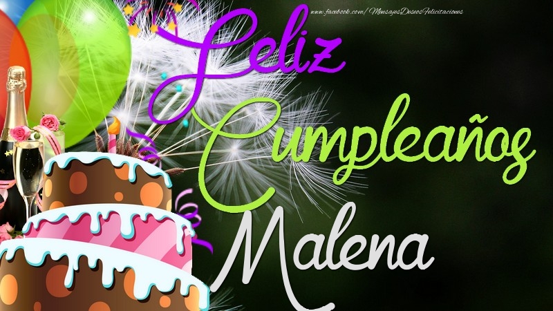 Felicitaciones de cumpleaños - Champán & Globos & Tartas | Feliz Cumpleaños, Malena