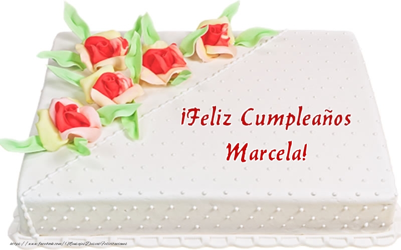 Felicitaciones de cumpleaños - Tartas | ¡Feliz Cumpleaños Marcela! - Tarta