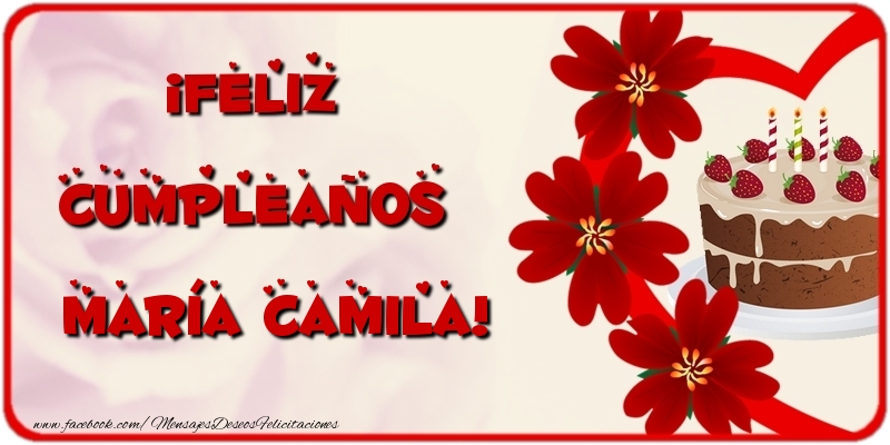 Felicitaciones de cumpleaños - Flores & Tartas | ¡Feliz Cumpleaños María Camila