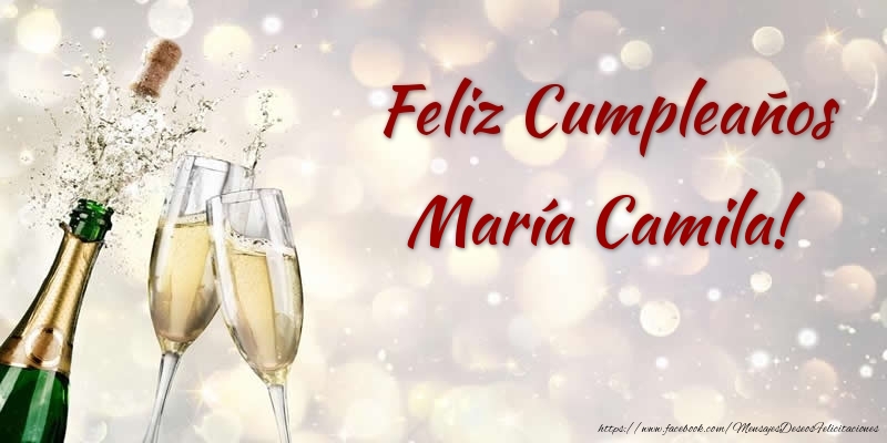 Felicitaciones de cumpleaños - Champán | Feliz Cumpleaños María Camila!