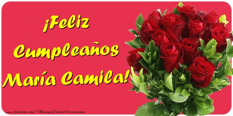 Felicitaciones de cumpleaños - Rosas | ¡Feliz Cumpleaños María Camila