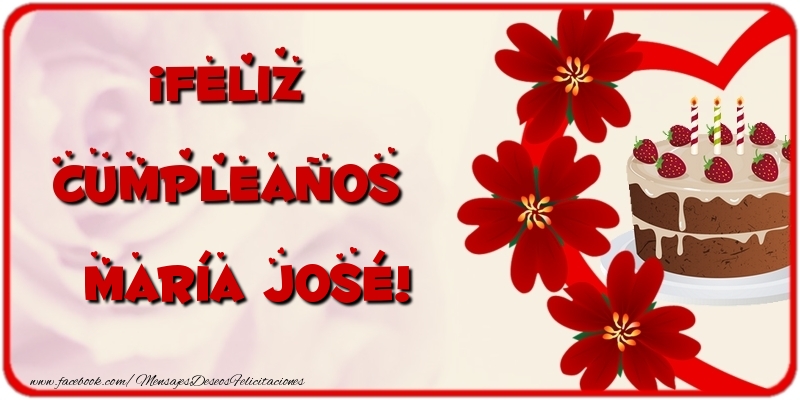  Felicitaciones de cumpleaños - Flores & Tartas | ¡Feliz Cumpleaños María José