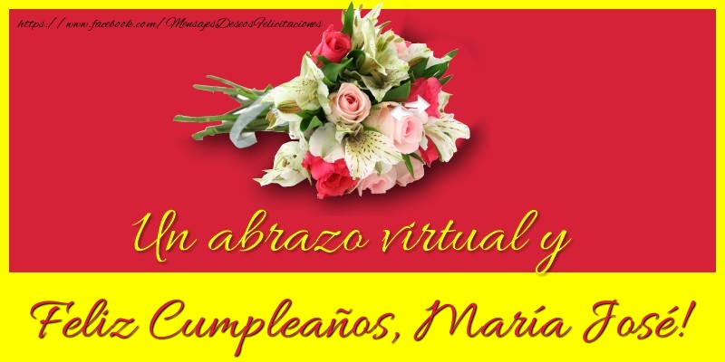 Felicitaciones de cumpleaños - Ramo De Flores | Feliz Cumpleaños, María José!