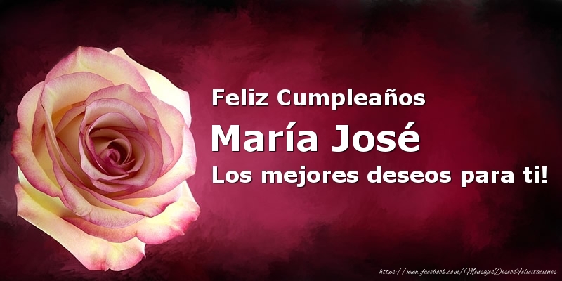 Felicitaciones de cumpleaños - Rosas | Feliz Cumpleaños María José Los mejores deseos para ti!