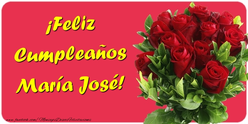 Felicitaciones de cumpleaños - Rosas | ¡Feliz Cumpleaños María José
