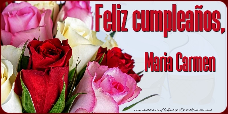 Felicitaciones de cumpleaños - Rosas | Feliz Cumpleaños, Maria Carmen!