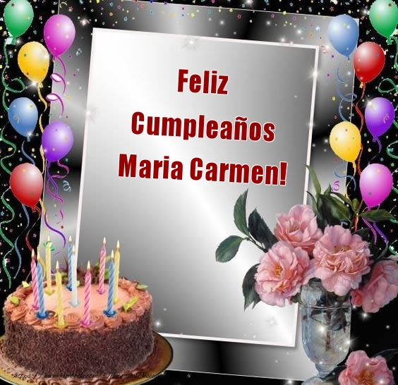 Felicitaciones de cumpleaños - Flores & Globos & Tartas | Feliz Cumpleaños Maria Carmen!