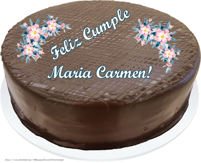 Felicitaciones de cumpleaños - Feliz Cumple Maria Carmen! - Tarta con chocolate
