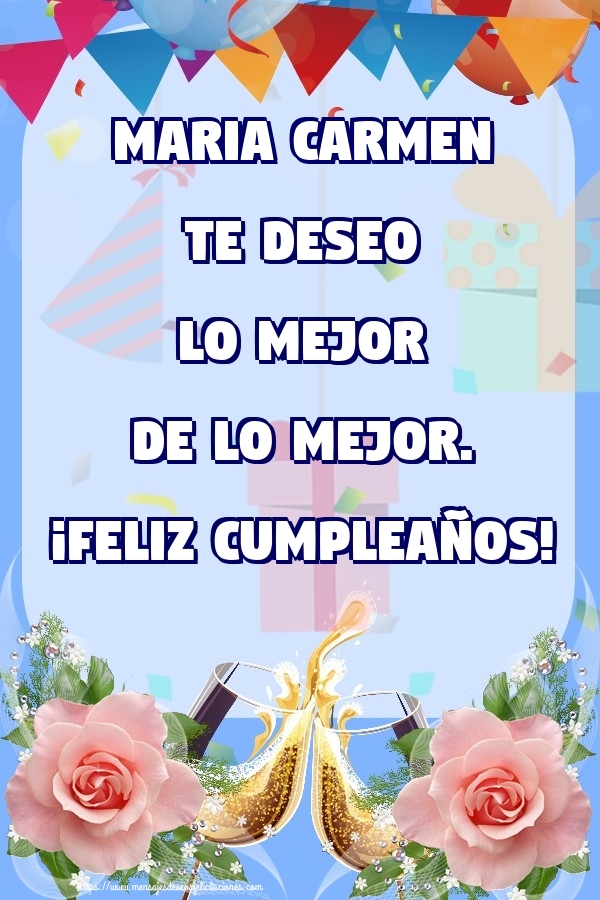 Felicitaciones de cumpleaños - Champán & Flores & Rosas | Maria Carmen te deseo lo mejor de lo mejor. ¡Feliz Cumpleaños!