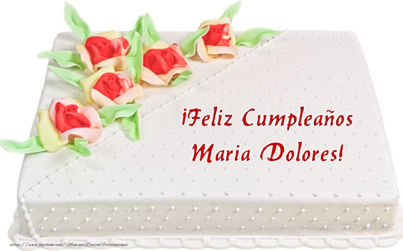 Felicitaciones de cumpleaños - Tartas | ¡Feliz Cumpleaños Maria Dolores! - Tarta