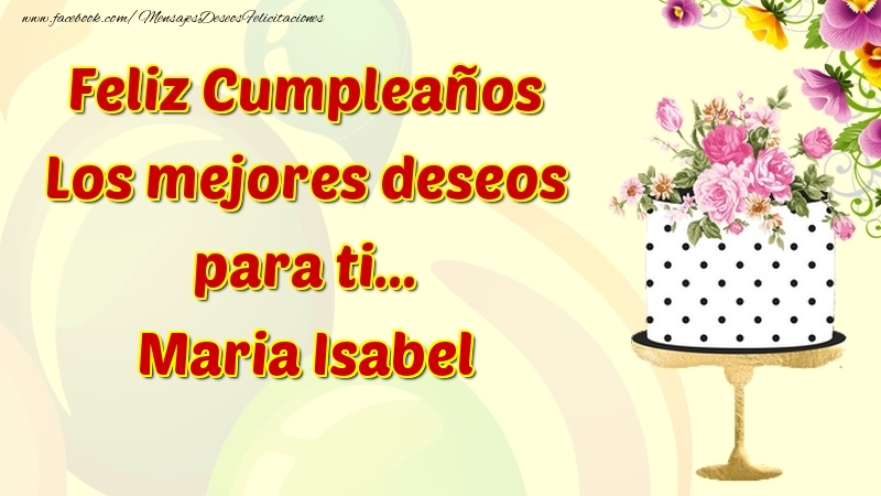 Felicitaciones de cumpleaños - Feliz Cumpleaños Los mejores deseos para ti... Maria Isabel