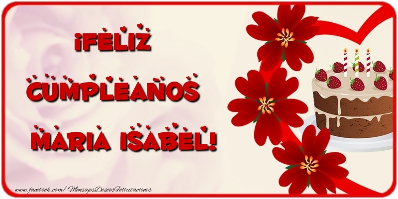 Felicitaciones de cumpleaños - Flores & Tartas | ¡Feliz Cumpleaños Maria Isabel
