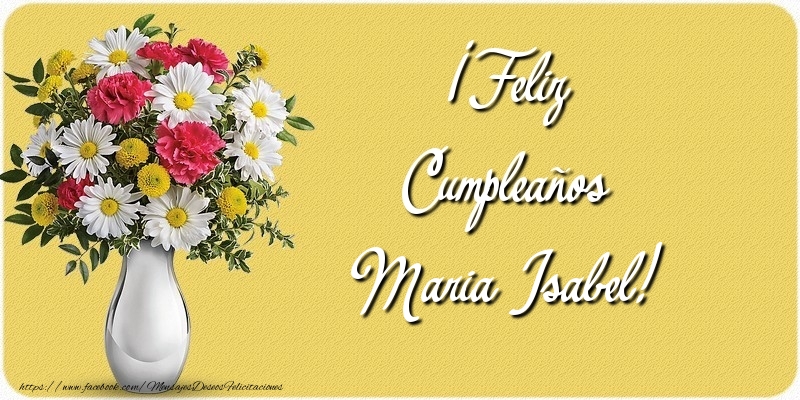 Felicitaciones de cumpleaños - Flores | ¡Feliz Cumpleaños Maria Isabel