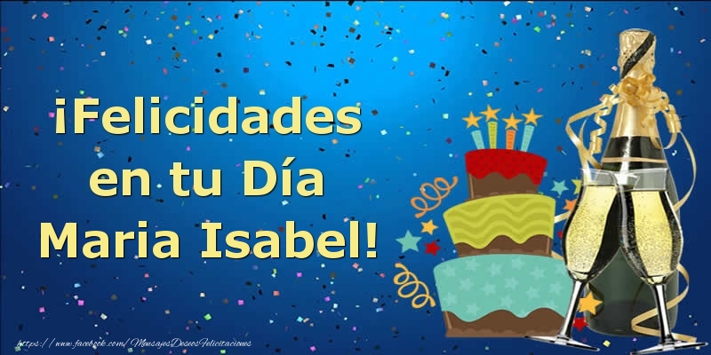 Felicitaciones de cumpleaños - Champán & Tartas | ¡Felicidades en tu Día Maria Isabel!
