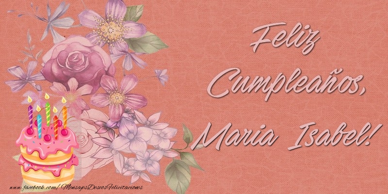  Felicitaciones de cumpleaños - Flores & Tartas | Feliz Cumpleaños, Maria Isabel!