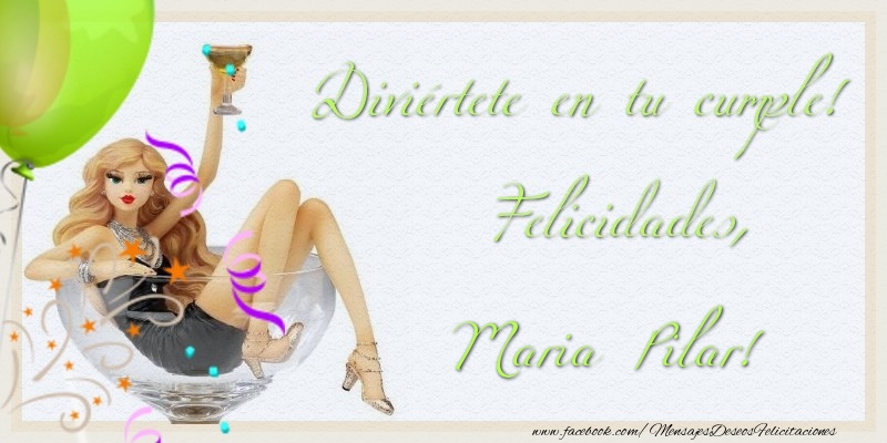 Felicitaciones de cumpleaños - Diviértete en tu cumple! Felicidades, Maria Pilar