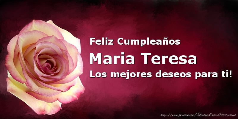 Felicitaciones de cumpleaños - Feliz Cumpleaños Maria Teresa Los mejores deseos para ti!