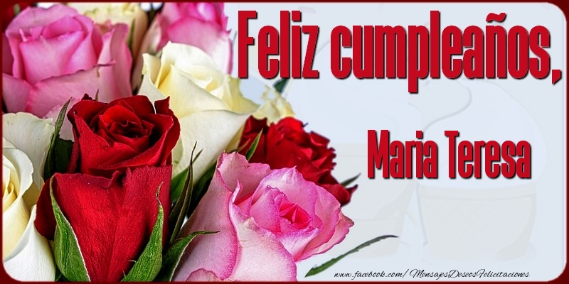 Felicitaciones de cumpleaños - Rosas | Feliz Cumpleaños, Maria Teresa!