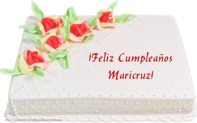 Felicitaciones de cumpleaños - ¡Feliz Cumpleaños Maricruz! - Tarta