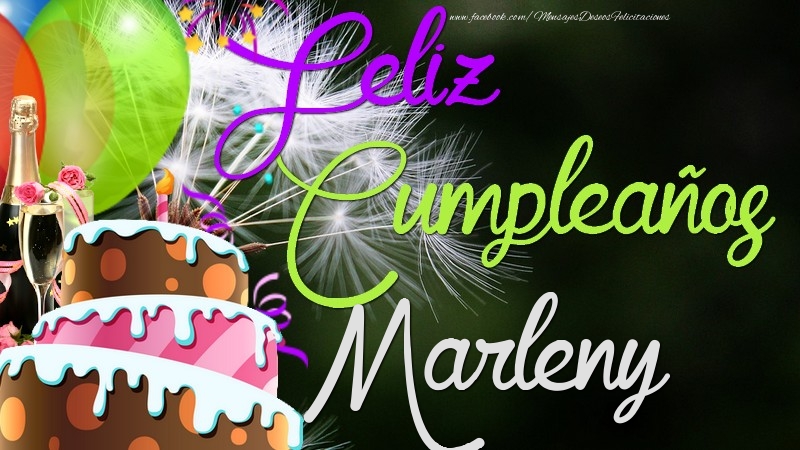 Felicitaciones de cumpleaños - Champán & Globos & Tartas | Feliz Cumpleaños, Marleny