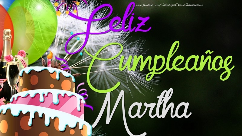 Felicitaciones de cumpleaños - Champán & Globos & Tartas | Feliz Cumpleaños, Martha