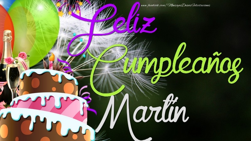 Felicitaciones de cumpleaños - Champán & Globos & Tartas | Feliz Cumpleaños, Martín