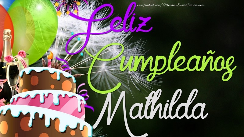 Felicitaciones de cumpleaños - Champán & Globos & Tartas | Feliz Cumpleaños, Mathilda